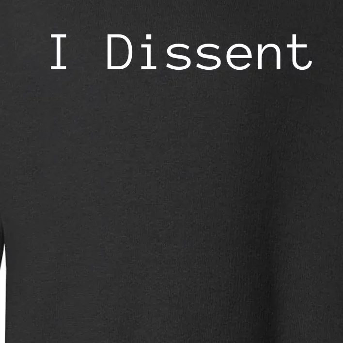 I Dissent Toddler Sweatshirt