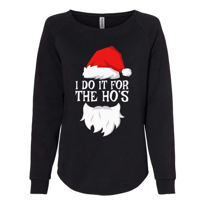 I Do It For The HoS Santa Christmas Womens California Wash Sweatshirt