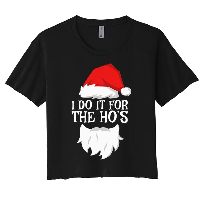 I Do It For The HoS Santa Christmas Women's Crop Top Tee