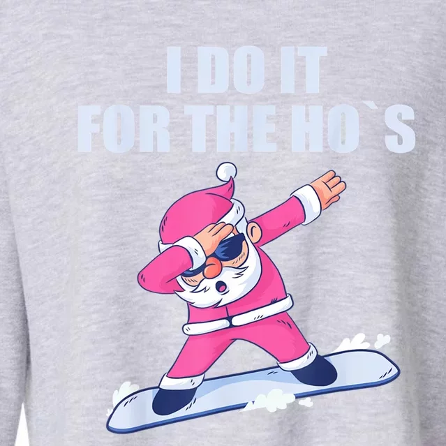 I Do It For The Hos Christmas Dabbing Santa Xmas Gift Cropped Pullover Crew