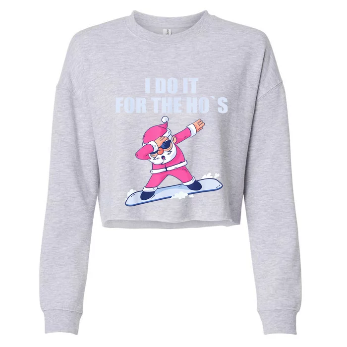 I Do It For The Hos Christmas Dabbing Santa Xmas Gift Cropped Pullover Crew