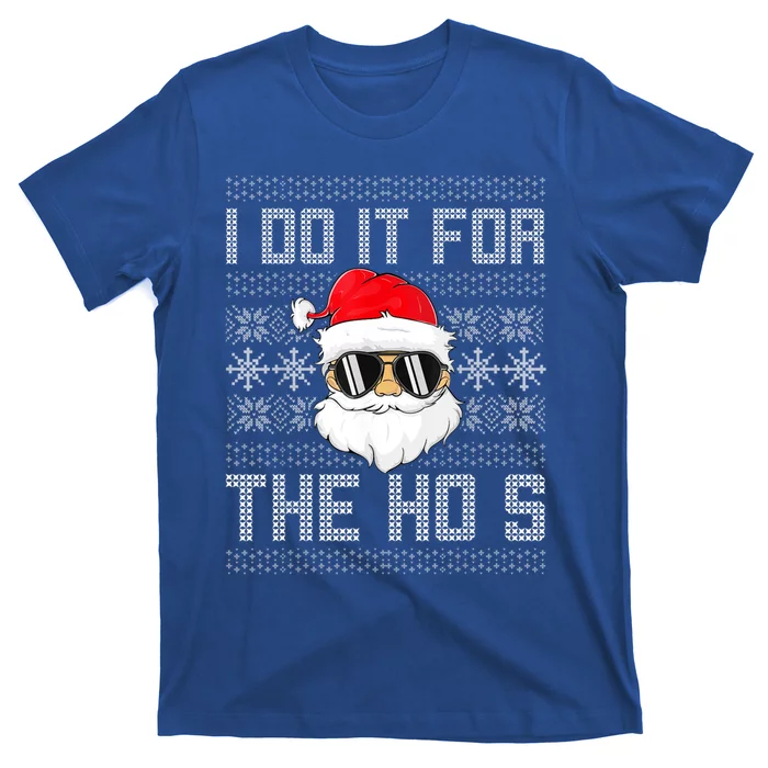 I Do It For The Hos Gift Santa Black Ugly Sweater Christmas Gift T-Shirt