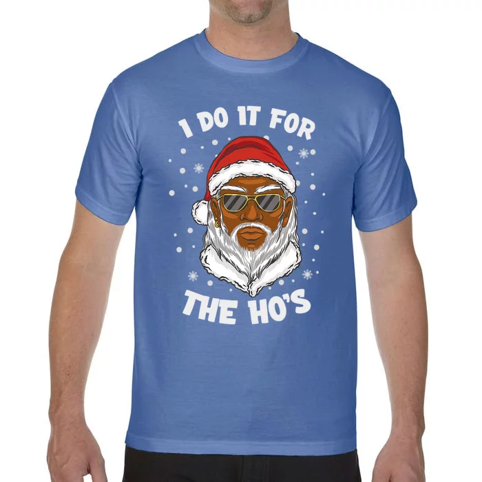 I Do It For The Hos Christmas African American Santa Black Gift Comfort Colors T-Shirt