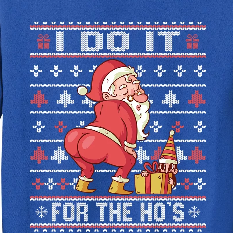 I Do It For The Hos Twerking Santa Rude Christmas Sweater Gift Tall Sweatshirt