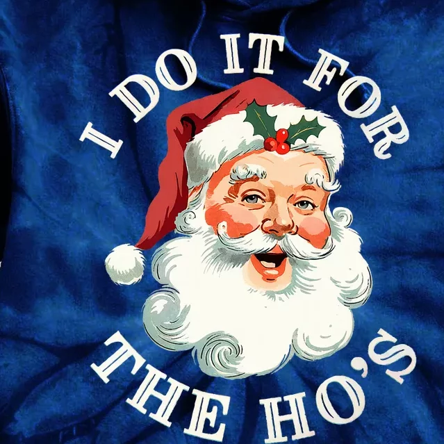 I Do It For The Hos Funny Inappropriate Christmas Santa Face Tie Dye Hoodie