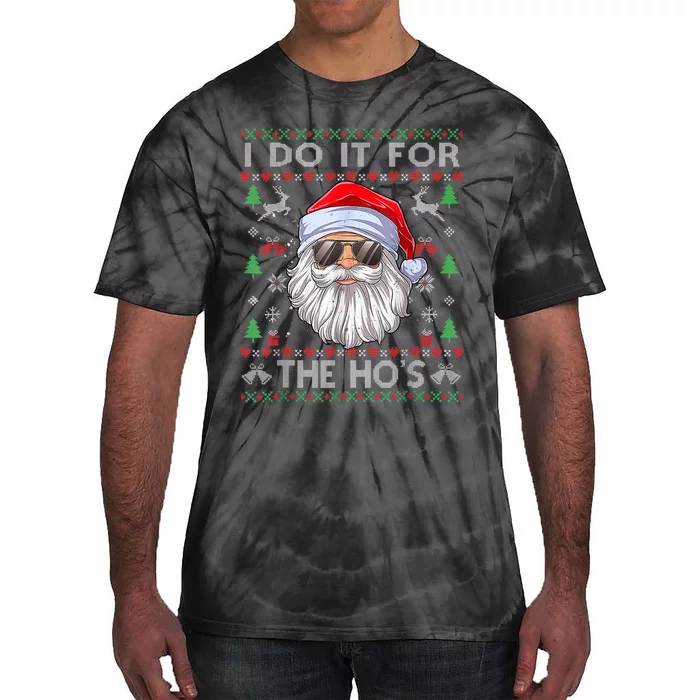 I Do It For The Ho's Funny Santa Ugly Christmas Sweater Tie-Dye T-Shirt