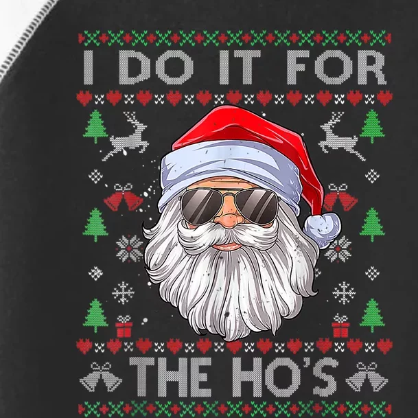 I Do It For The Ho's Funny Santa Ugly Christmas Sweater Toddler Fine Jersey T-Shirt