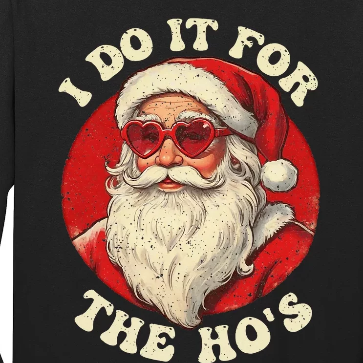 I Do It For The Hos Funny Santa Quotes I Do it For The Hos Long Sleeve Shirt