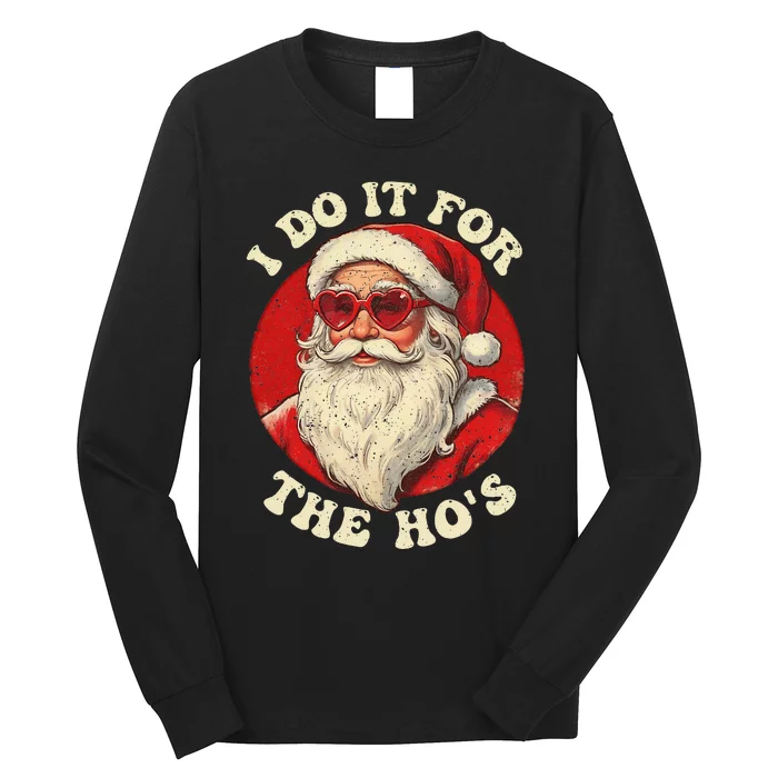 I Do It For The Hos Funny Santa Quotes I Do it For The Hos Long Sleeve Shirt