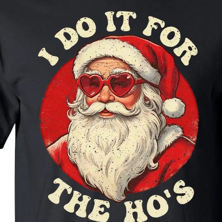 I Do It For The Hos Funny Santa Quotes I Do it For The Hos Tall T-Shirt