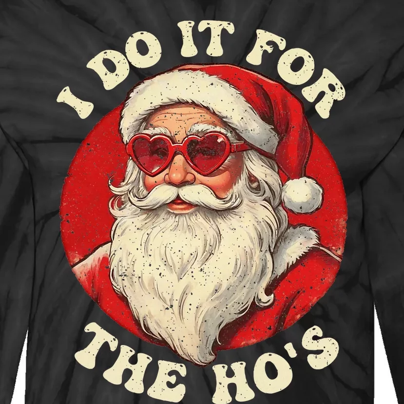 I Do It For The Hos Funny Santa Quotes I Do it For The Hos Tie-Dye Long Sleeve Shirt