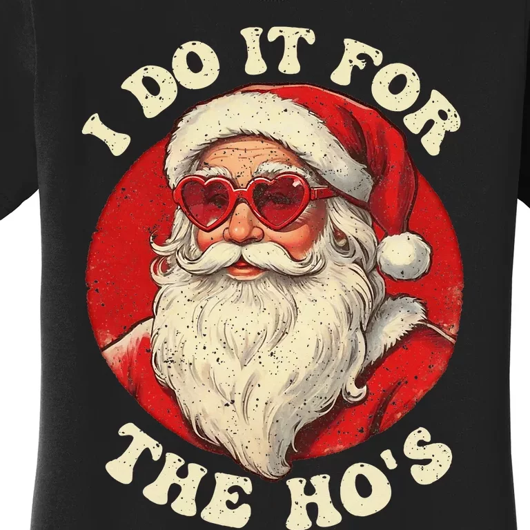 I Do It For The Hos Funny Santa Quotes I Do it For The Hos Women's T-Shirt