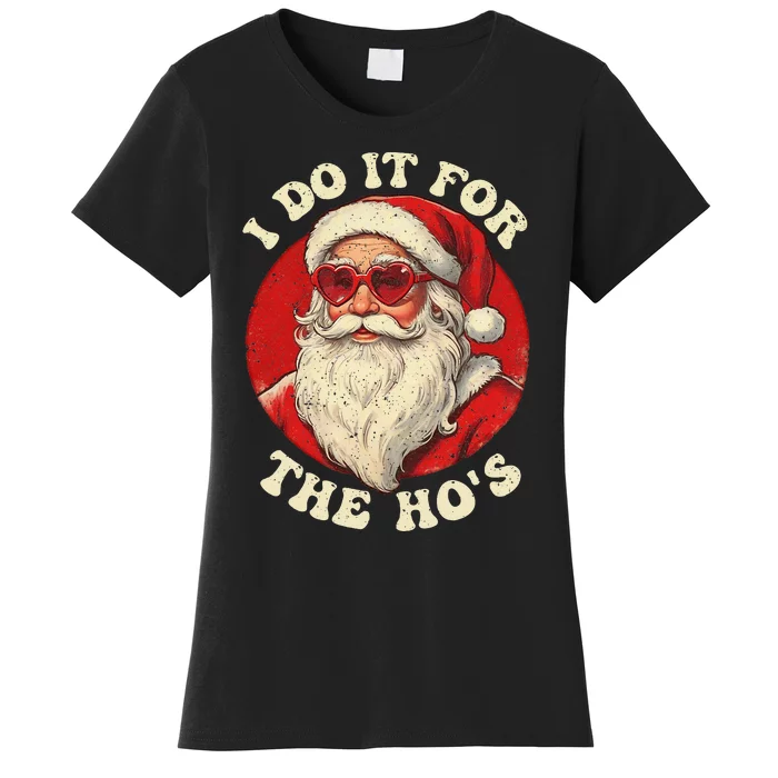 I Do It For The Hos Funny Santa Quotes I Do it For The Hos Women's T-Shirt