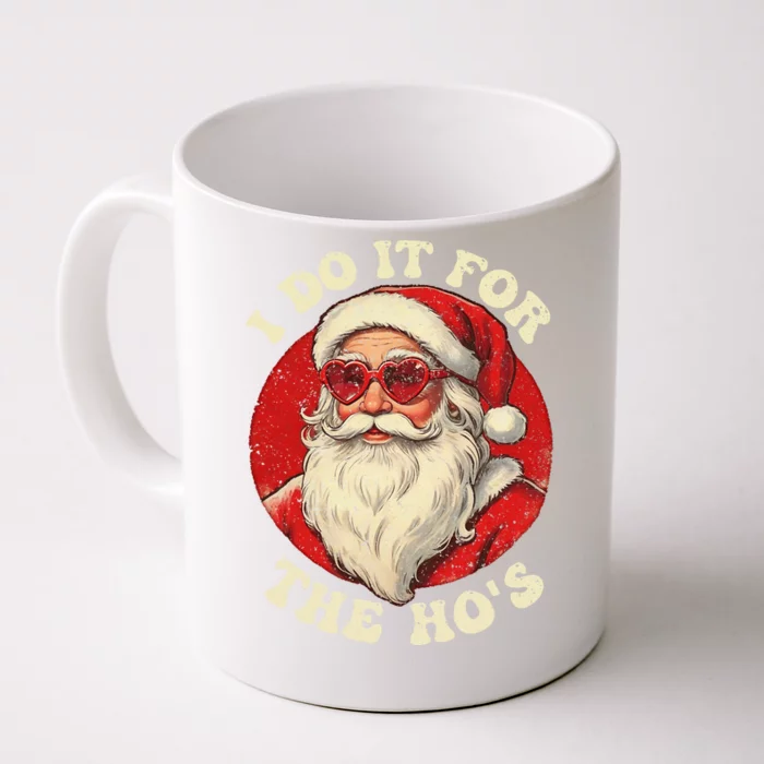 I Do It For The Hos Funny Santa Quotes I Do it For The Hos Front & Back Coffee Mug