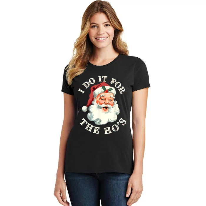 I Do It For The Hos Funny Inappropriate Christmas Santa Face Women's T-Shirt