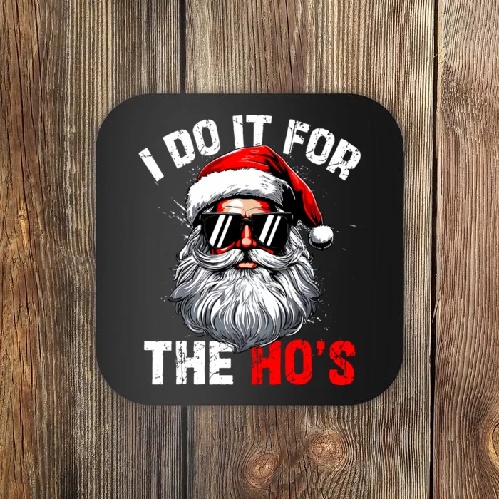 I Do It For The Hos Inappropriate Christmas Funny Santa Face Coaster