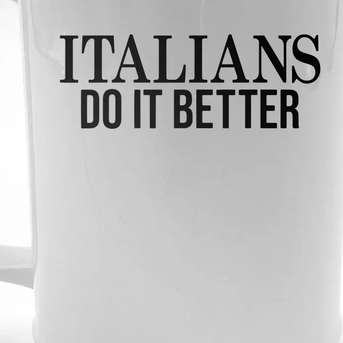 Italians Do It Better Funny Italian Pride Front & Back Beer Stein