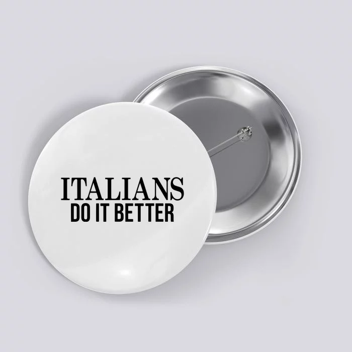 Italians Do It Better Funny Italian Pride Button