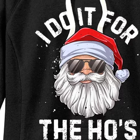 I Do It For The Hos Funny Inappropriate Christmas Santa Gift Women's Fleece Hoodie