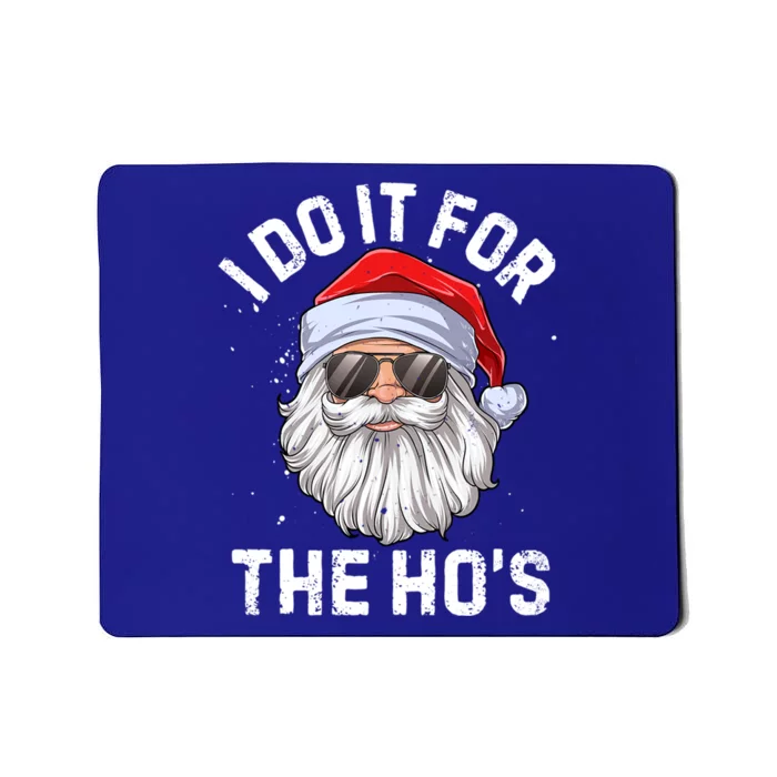 I Do It For The Hos Funny Inappropriate Christmas Santa Gift Mousepad