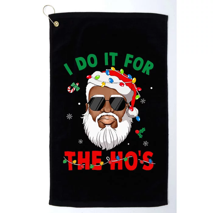 I Do It For The Hos African American Santa Black Xmas Pjs Platinum Collection Golf Towel