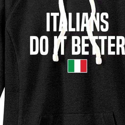 Italians Do It Better Italian Slang Italian Saying Women's Fleece Hoodie