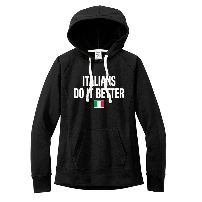 Italians Do It Better Italian Slang Italian Saying Women's Fleece Hoodie