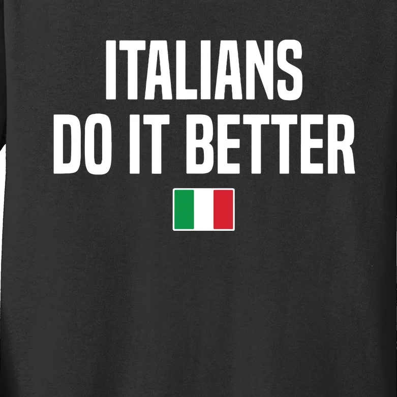 Italians Do It Better Italian Slang Italian Saying Kids Long Sleeve Shirt