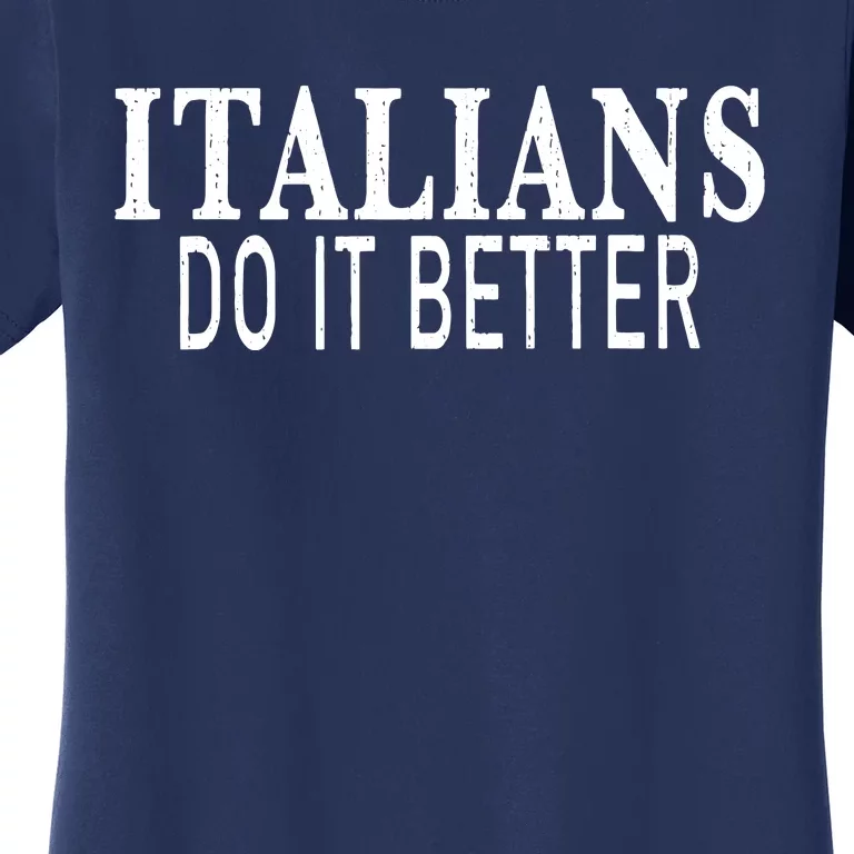 Italians Do It Better Distressed Women's T-Shirt