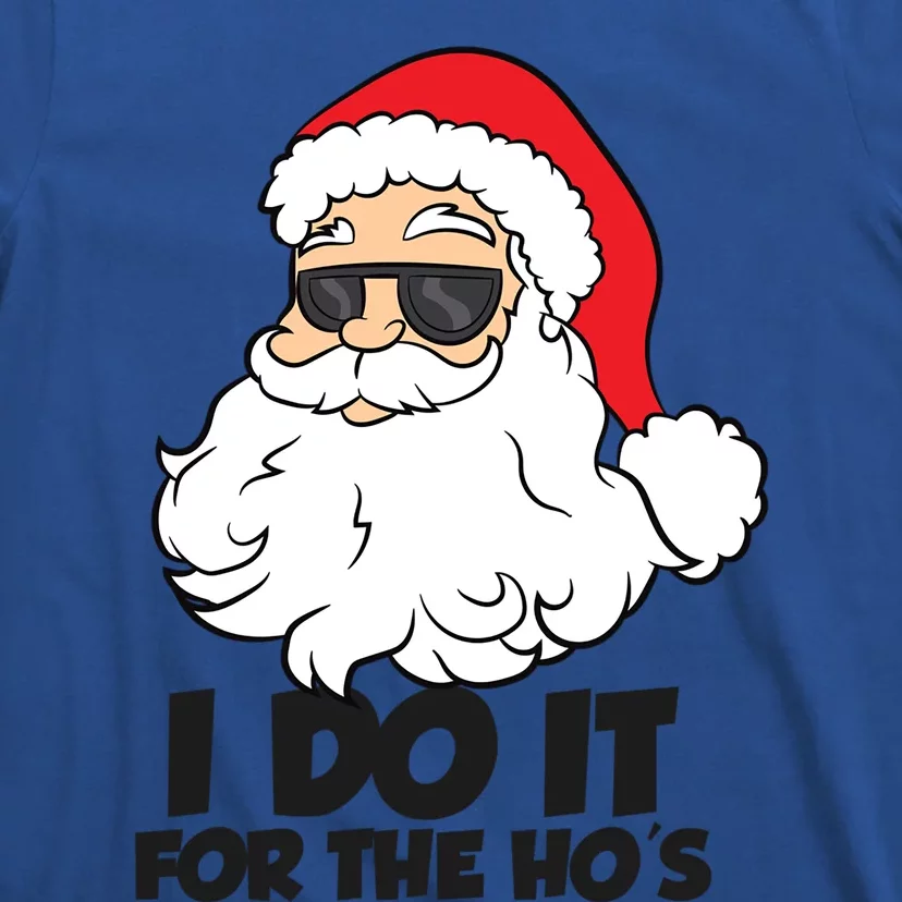 I Do It For The Hos Christmas Santa Meaningful Gift T-Shirt