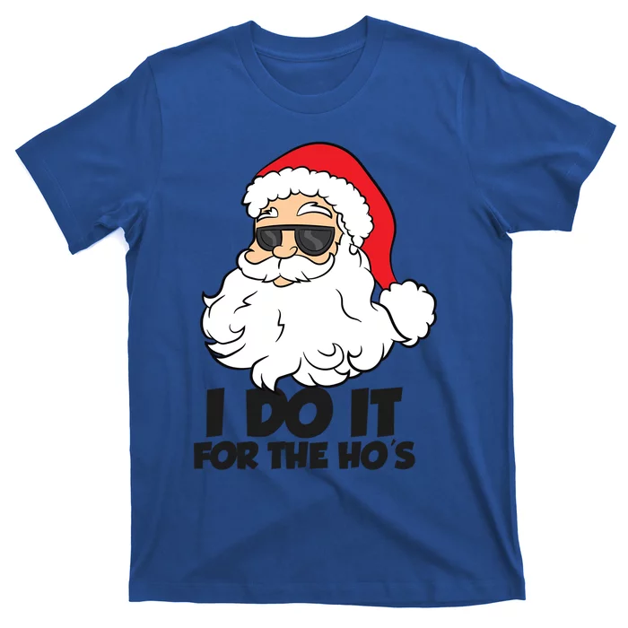 I Do It For The Hos Christmas Santa Meaningful Gift T-Shirt