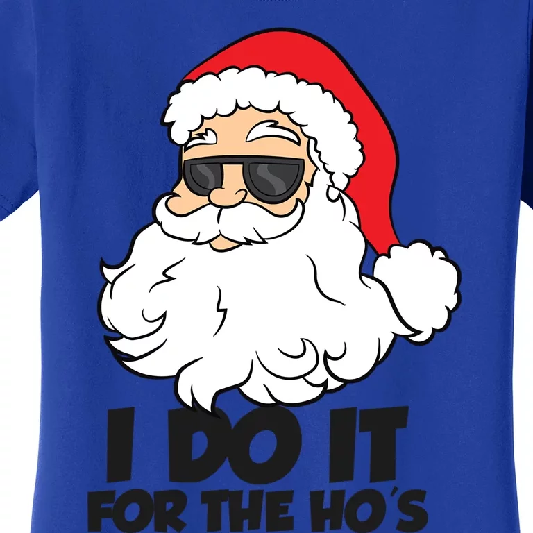 I Do It For The Hos Christmas Santa Meaningful Gift Women's T-Shirt