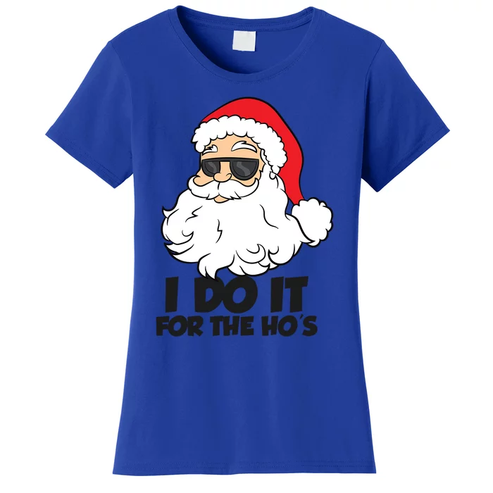 I Do It For The Hos Christmas Santa Meaningful Gift Women's T-Shirt