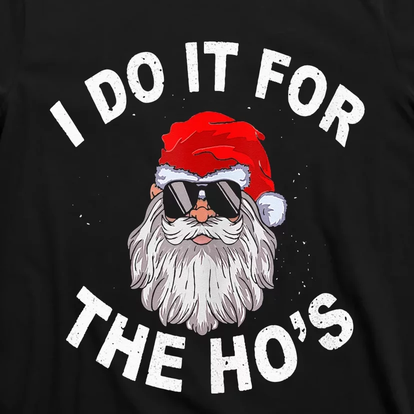 I Do It For The Hos Funny Santa Ugly Christmas in July T-Shirt