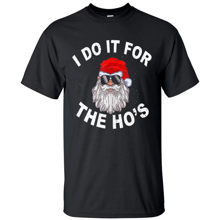 I Do It For The Hos Funny Santa Ugly Christmas in July Tall T-Shirt