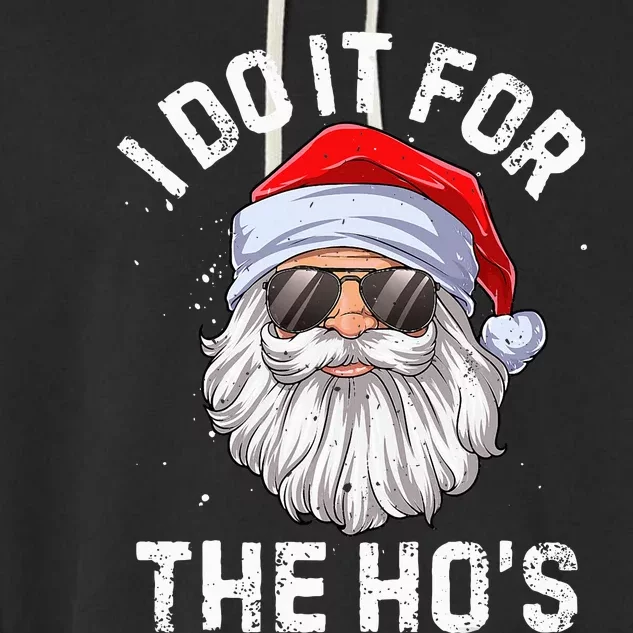 I Do It For The HoS Funny Inappropriate Christmas Santa Garment-Dyed Fleece Hoodie