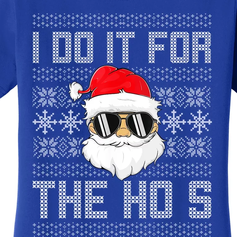 I Do It For The Hos Gift Santa Black Ugly Sweater Christmas Gift Women's T-Shirt