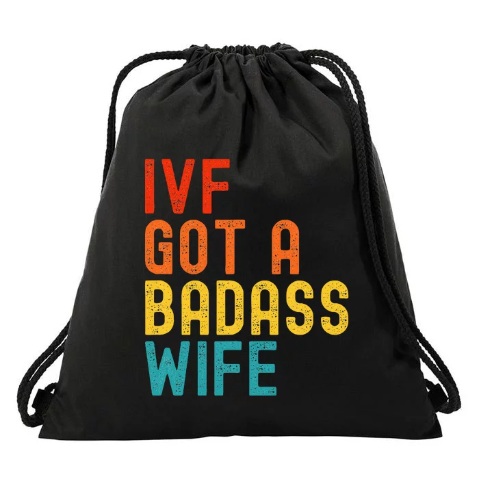 Ivf Dad Ivf Got A Badass Wife Drawstring Bag