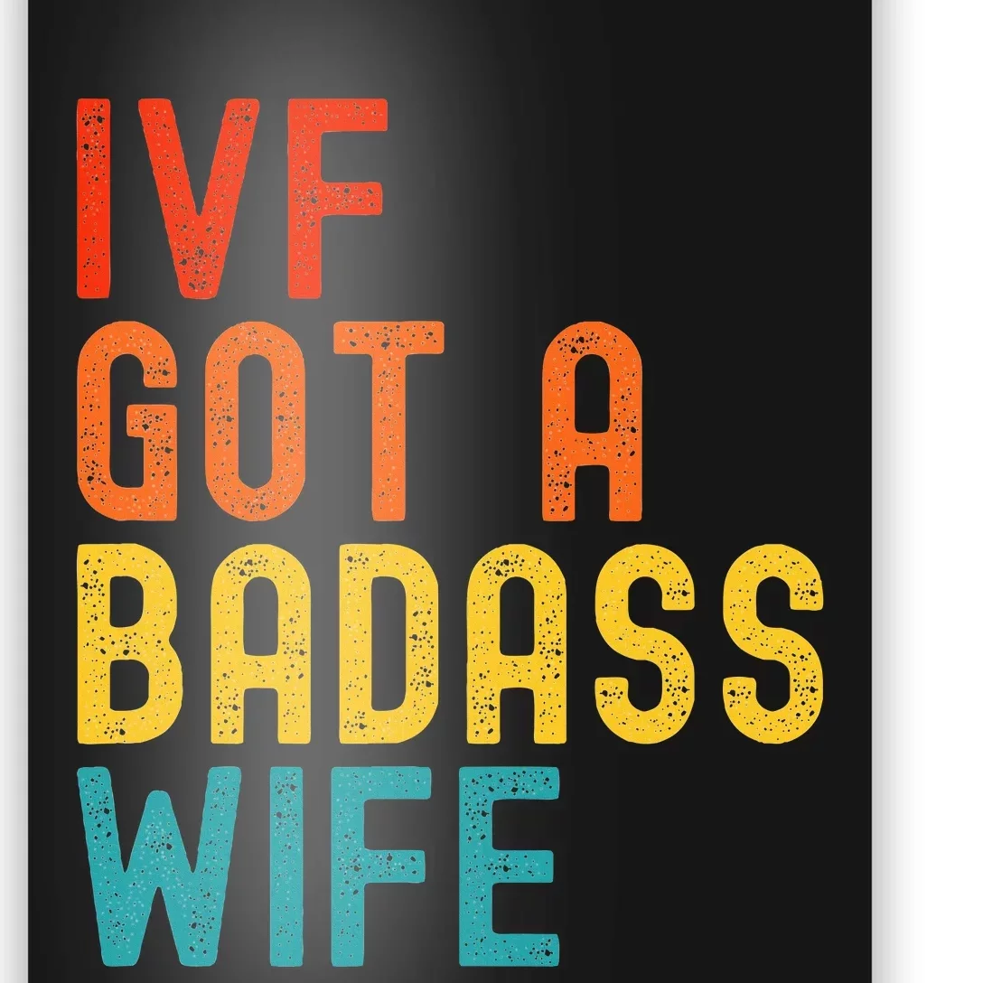 Ivf Dad Ivf Got A Badass Wife Poster