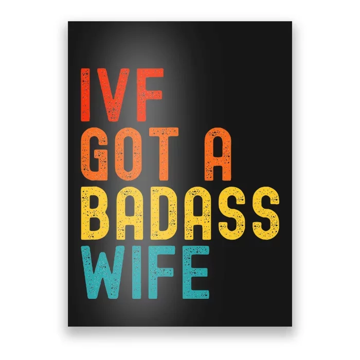 Ivf Dad Ivf Got A Badass Wife Poster