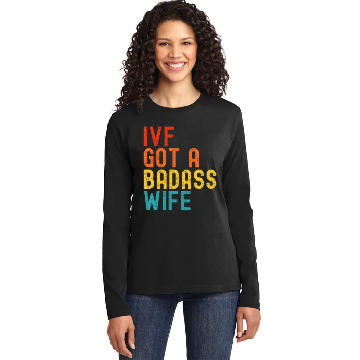 Ivf Dad Ivf Got A Badass Wife Ladies Long Sleeve Shirt