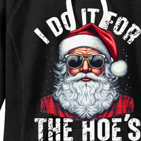 I Do It For The Hoes Funny Santa Claus Face Sunglasses Xmas Funny Gift Women's Fleece Hoodie