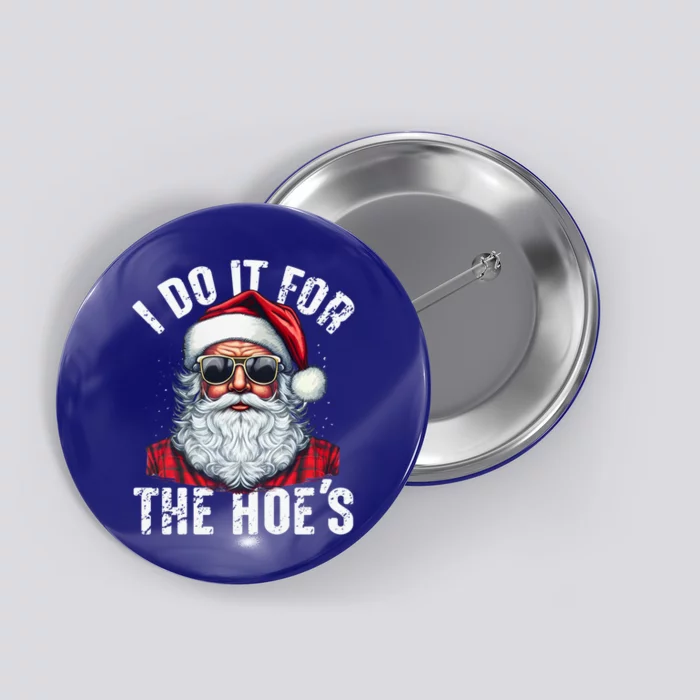 I Do It For The Hoes Funny Santa Claus Face Sunglasses Xmas Funny Gift Button