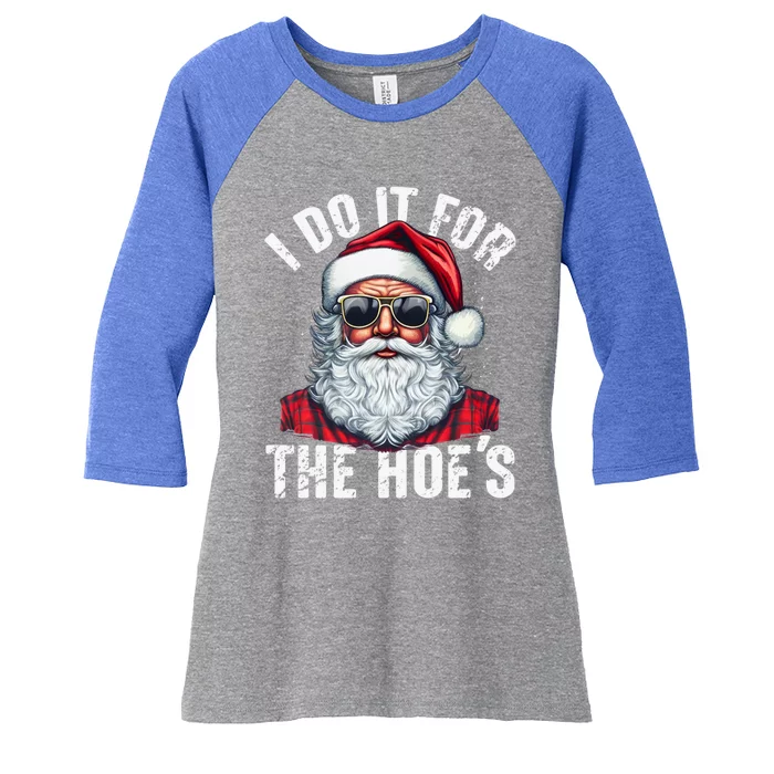 I Do It For The Hoes Funny Santa Claus Face Sunglasses Xmas Funny Gift Women's Tri-Blend 3/4-Sleeve Raglan Shirt