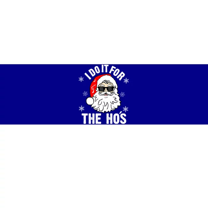 I Do It For The Hos Sweater Santa Do It For The HoS Gift Cool Gift Bumper Sticker