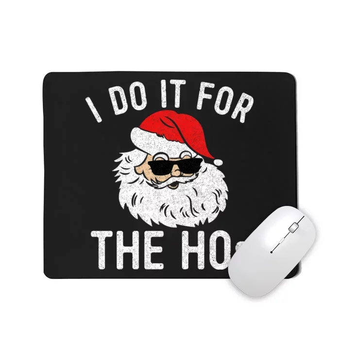 I Do It For The Hos Christmas In July Santa Claus Mousepad