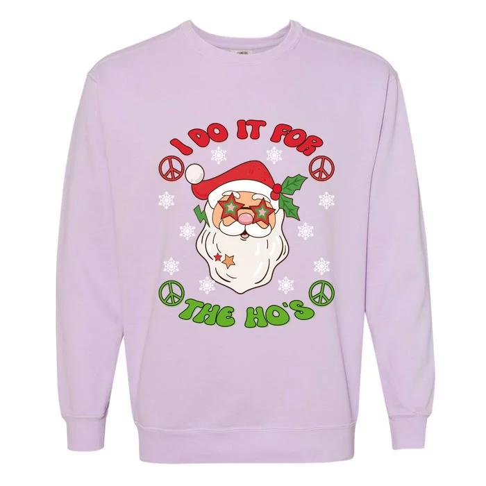 I Do It For The Ho's Groovy Christmas Santa Claus Face Cute Gift Garment-Dyed Sweatshirt