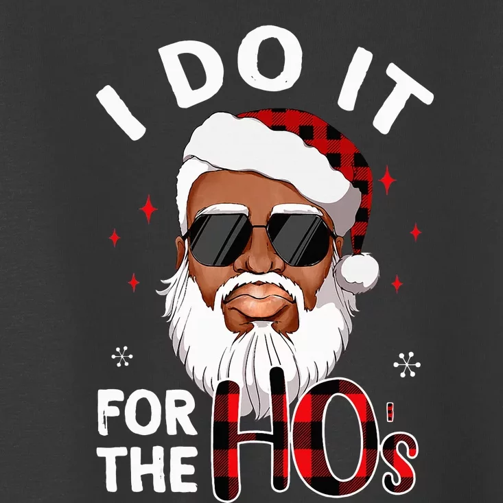 I Do It For The Hos Christmas African American Santa Black Toddler T-Shirt