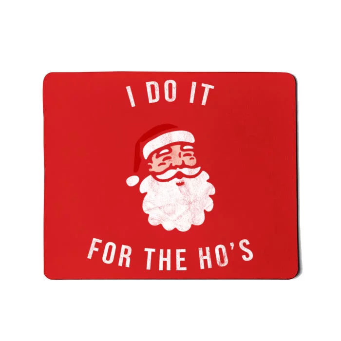 I Do It For The Ho's Mousepad