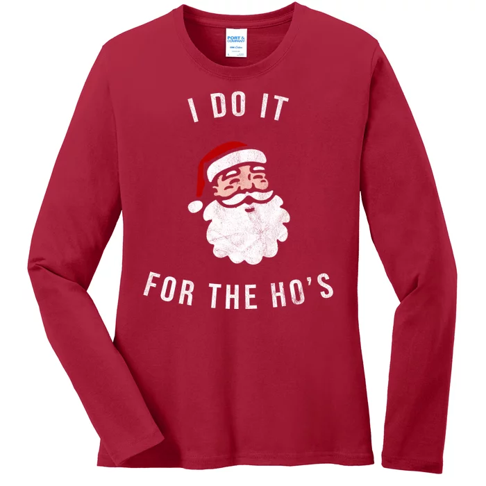 I Do It For The Ho's Ladies Long Sleeve Shirt